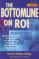 The Bottom Line on ROI: Basics, Benefits, & Barriers to Measuring Training & Performance Improvement артикул 112d.