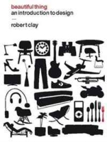 Beautiful Thing: An Introduction to Design артикул 101d.
